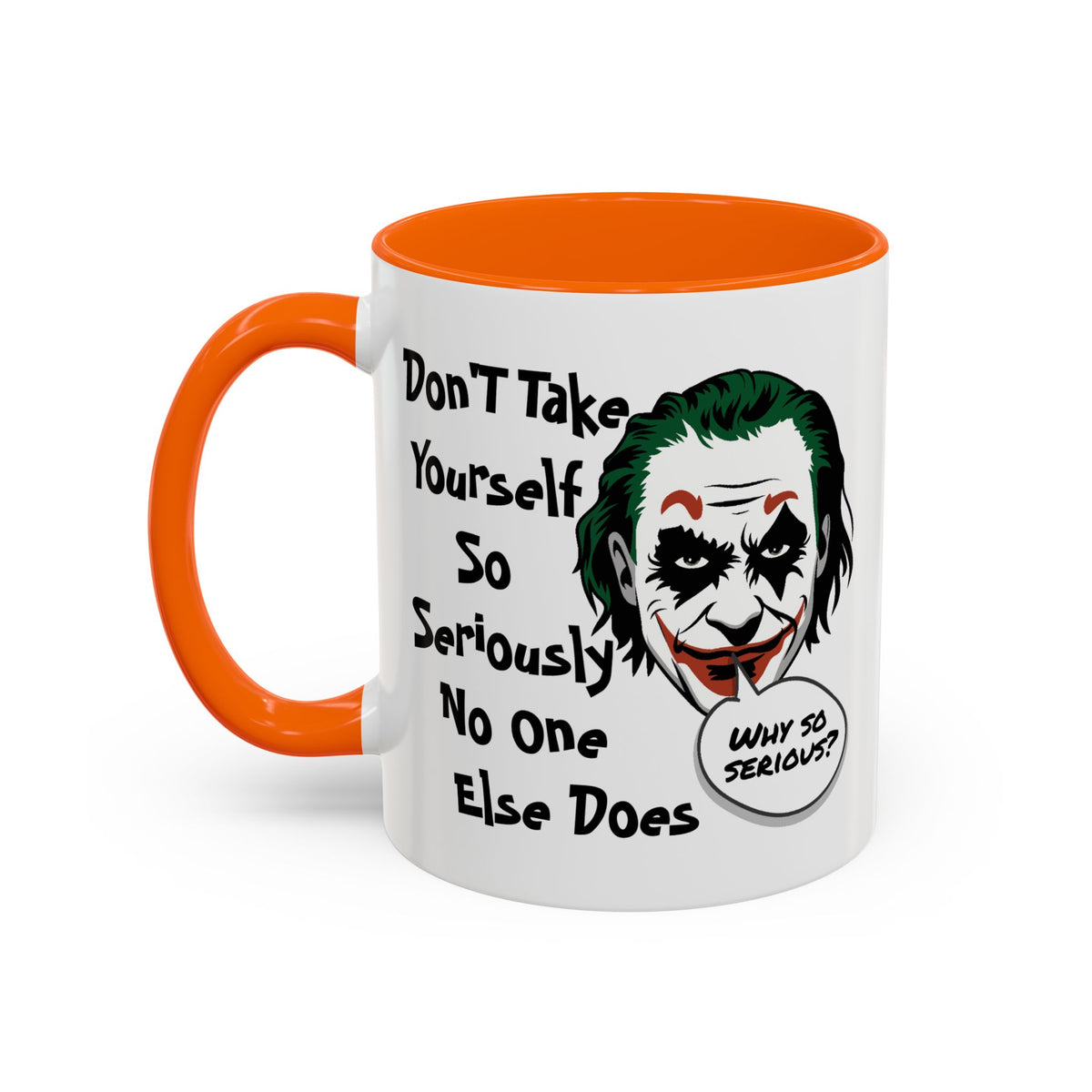 Humor Mug - Don't Take Yourself So Seriously