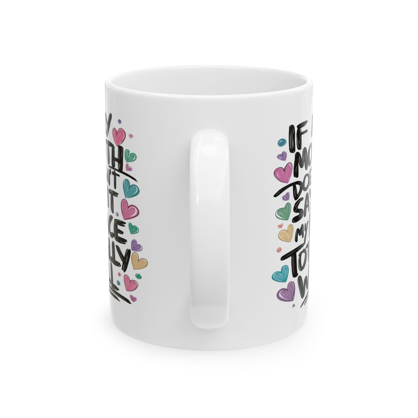 Adult Mug - If My Mouth Doesn't Say It