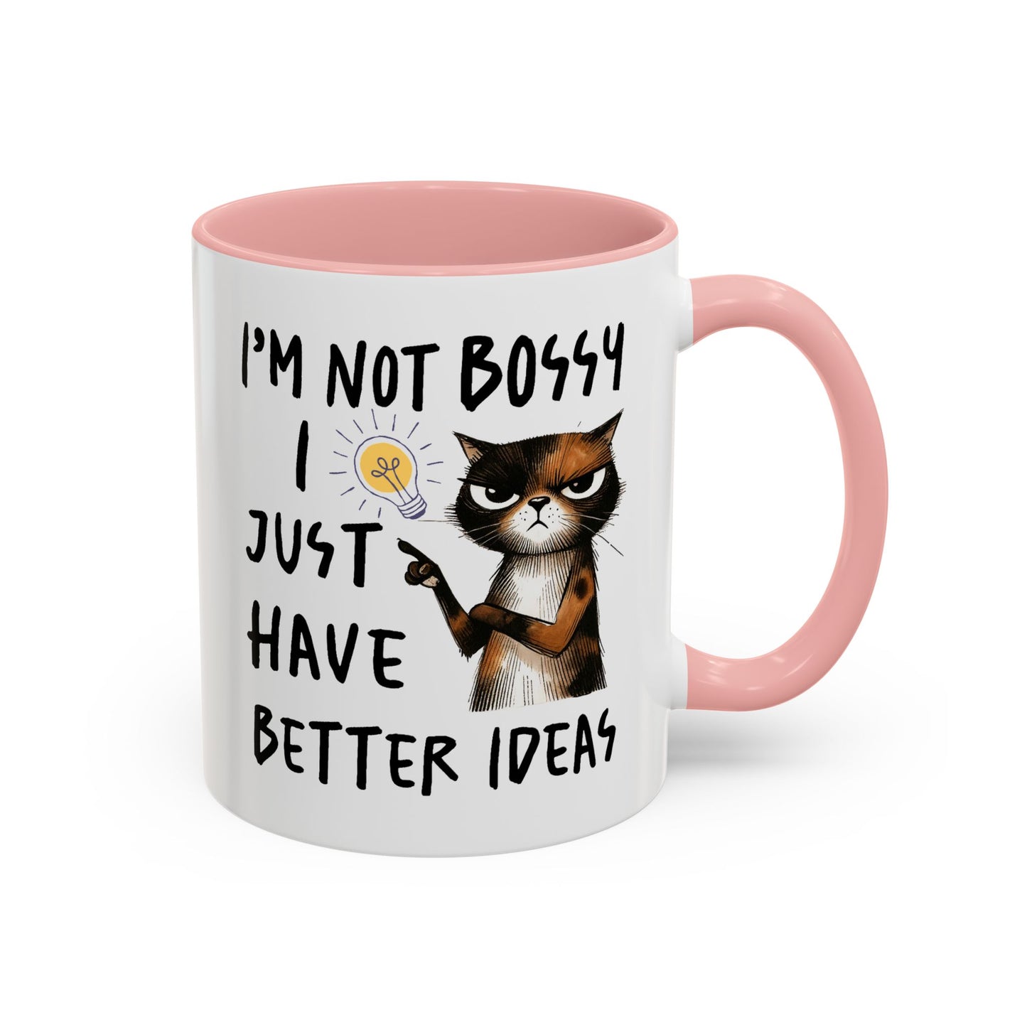 Humor Mug -I'm Not Bossy I Just Have Better Ideas