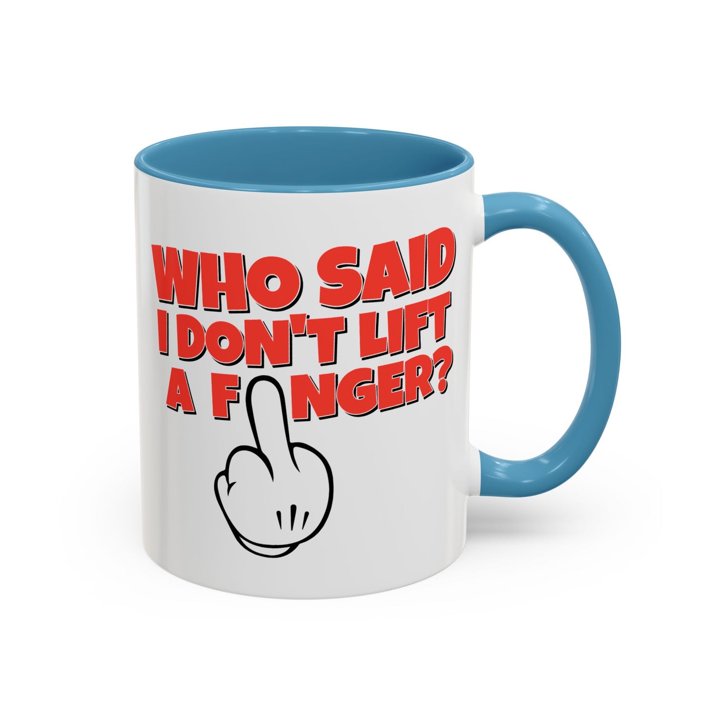 Adult Mug - Who Said I Don't Lift a Finger