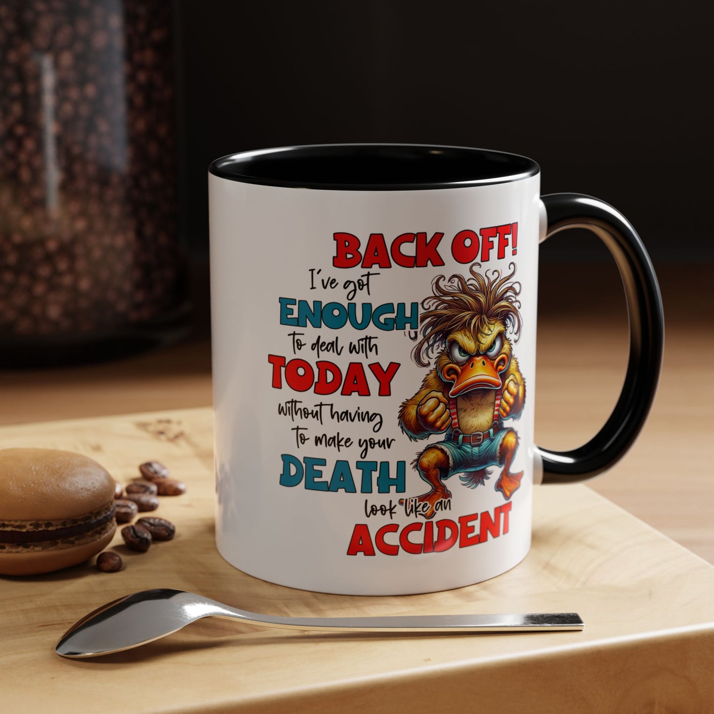Humor Mug - Back Off! I've Got Enough to Deal With Today