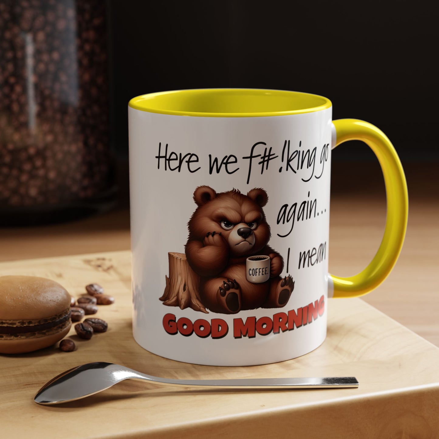 Humor Mug - Here We Go I Mean Good Morning