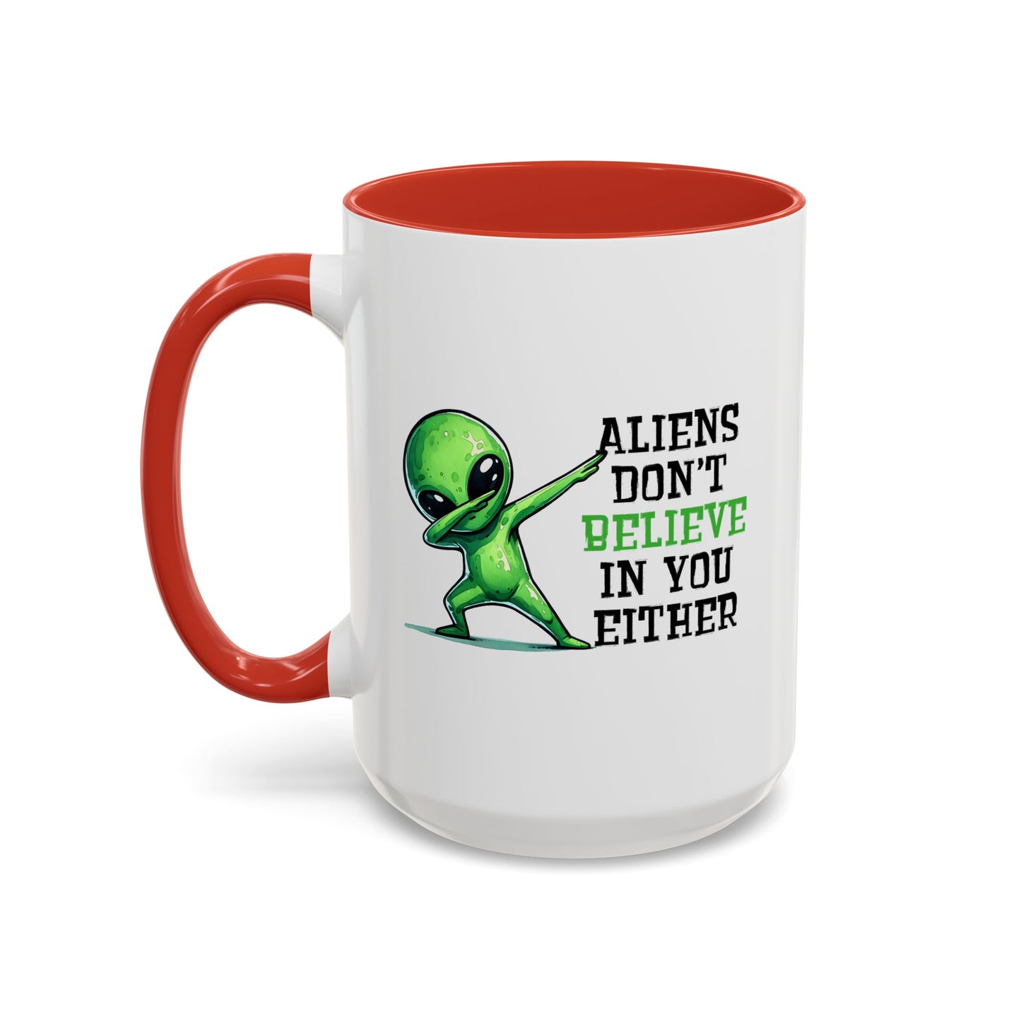Alien Mug - Aliens Don't Believe In You Either