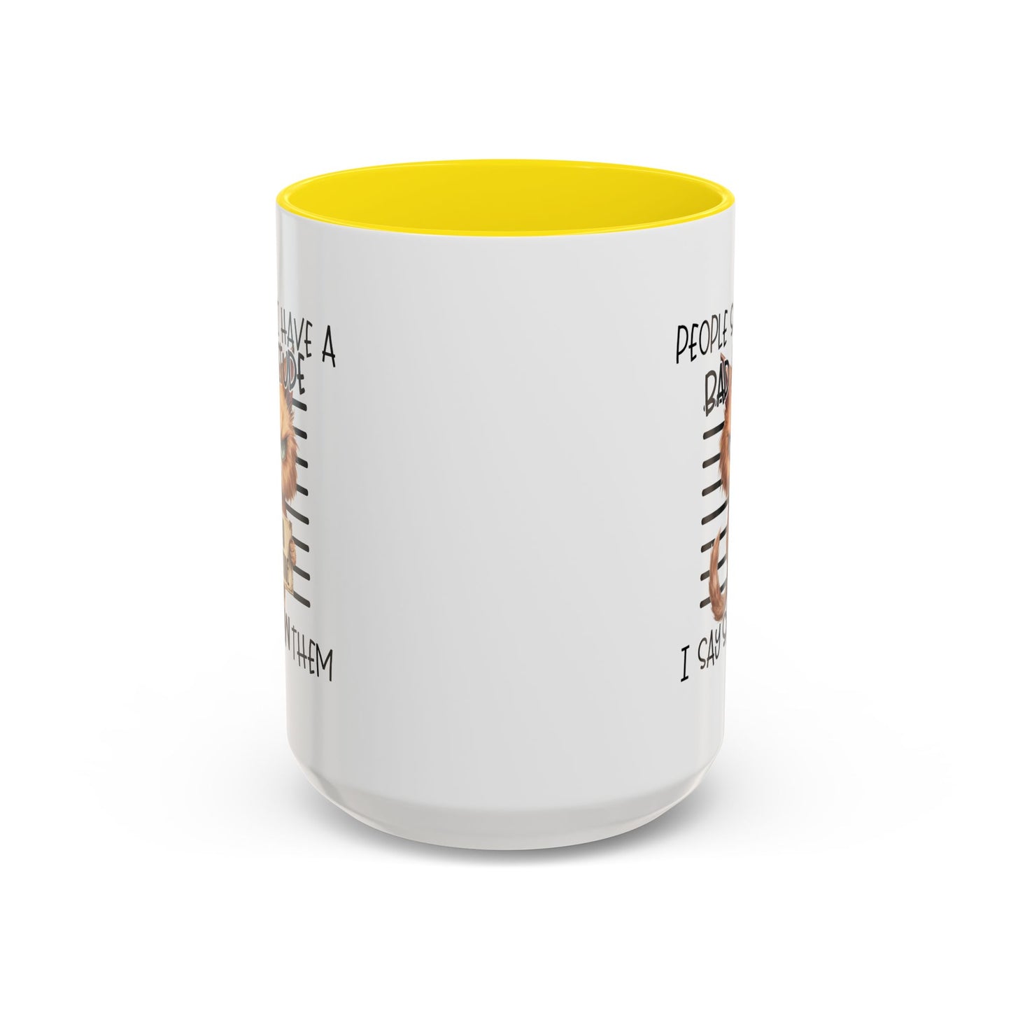Humor Mug - People Say I Have a Bad Attitude