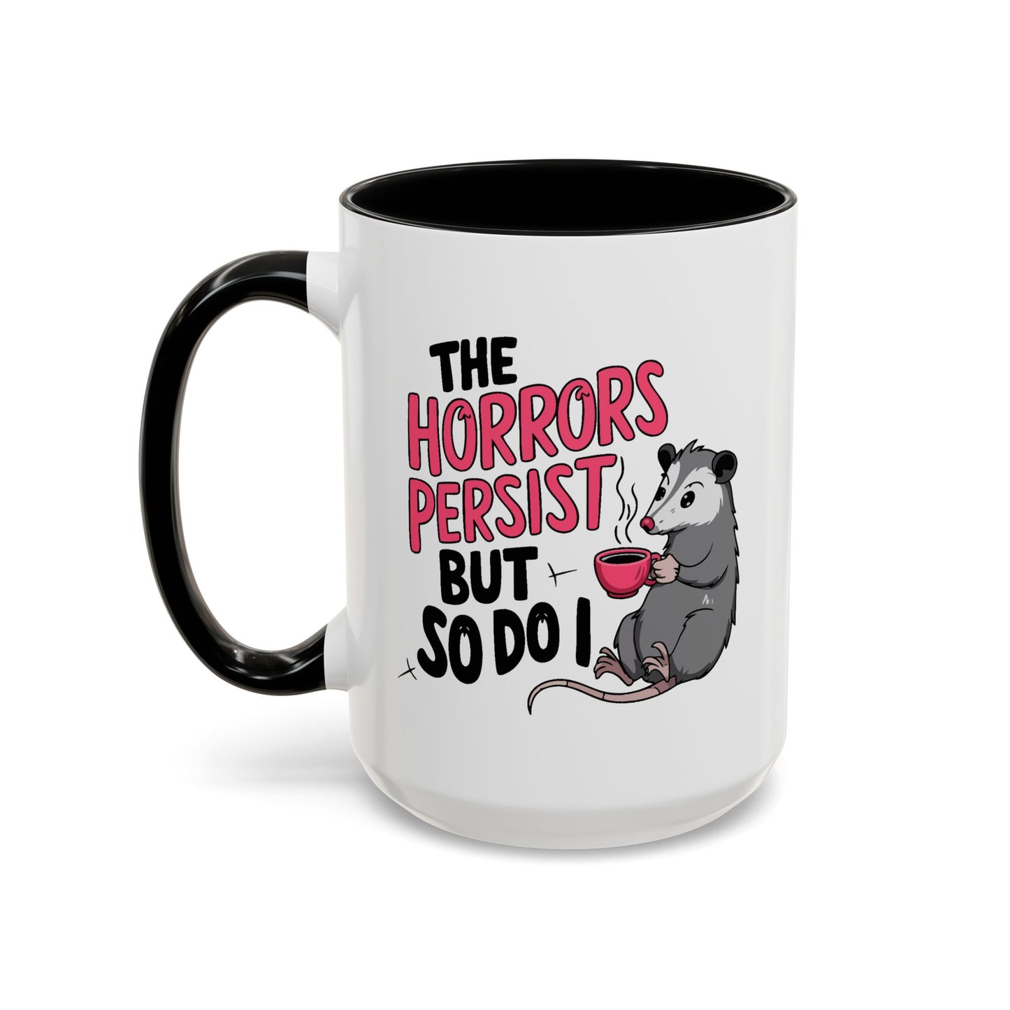 Humor Mug - The Horrors Persist