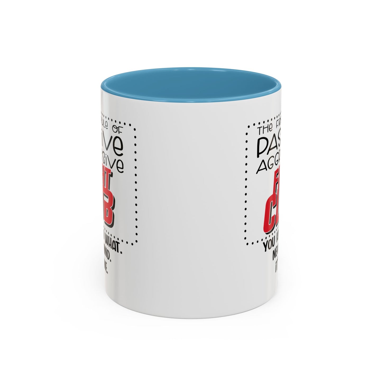 Humor Mug - The First Rule of Passive Aggressive Fight Club