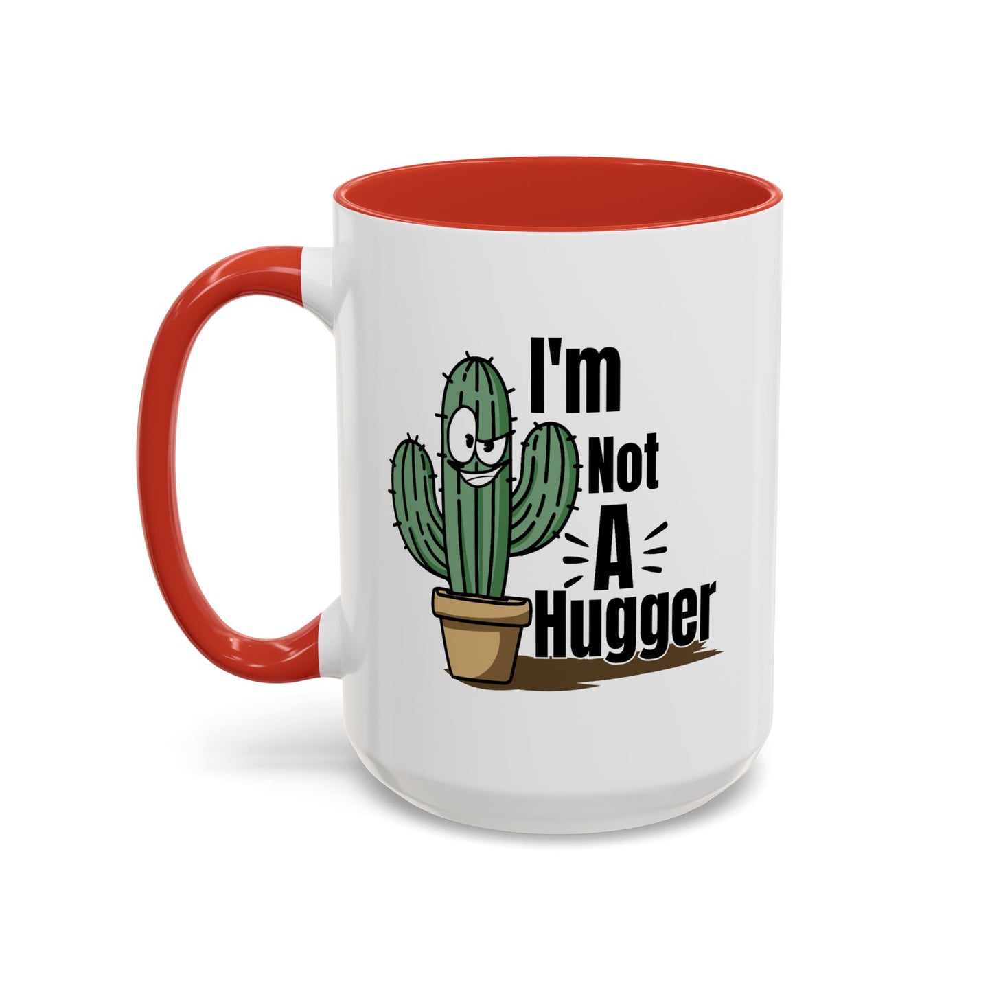 Humor Mug - I'm Not A Hugger
