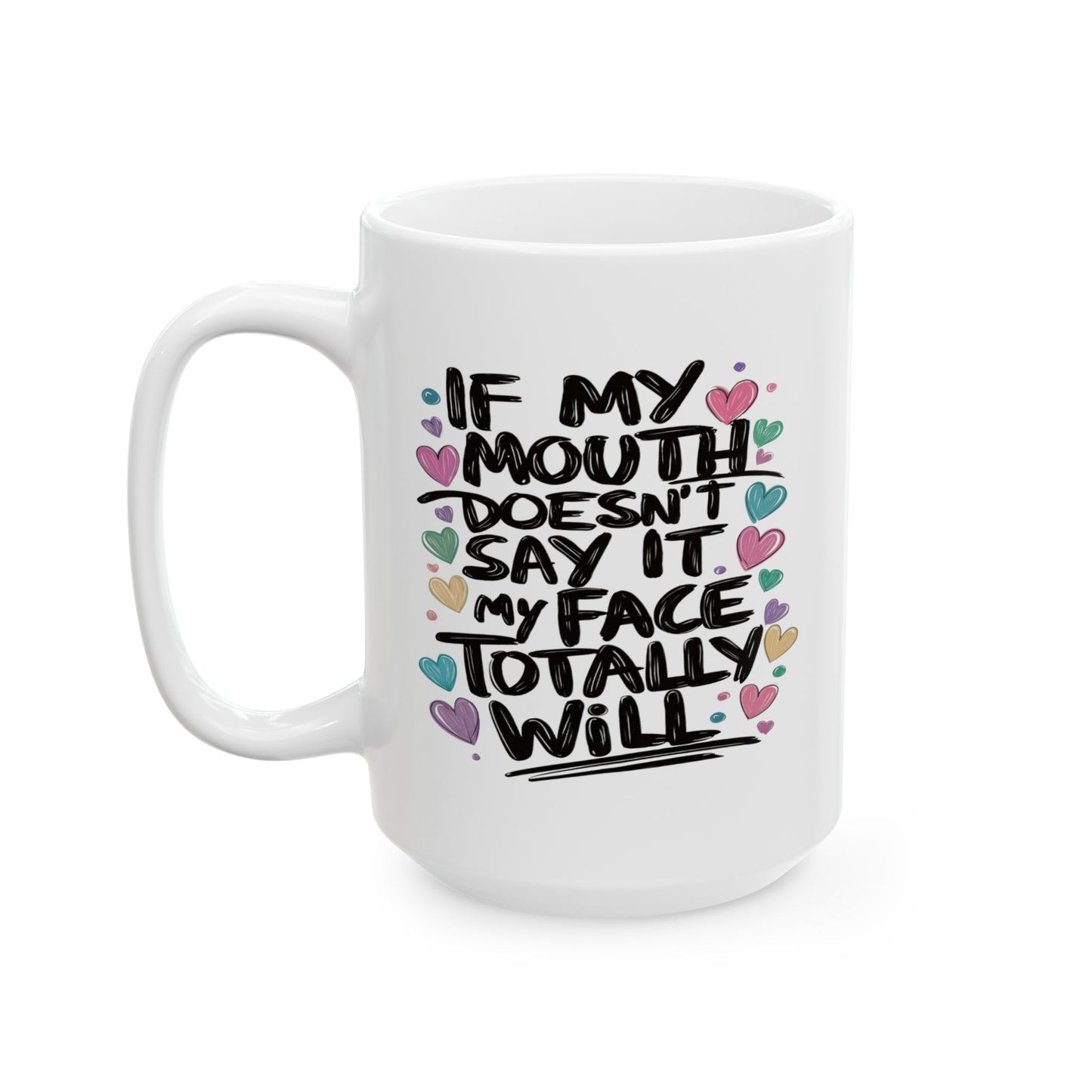Adult Mug - If My Mouth Doesn't Say It