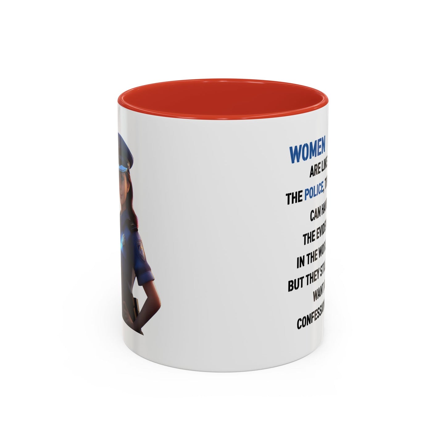 Humor Mug - Woman Are Like The Police