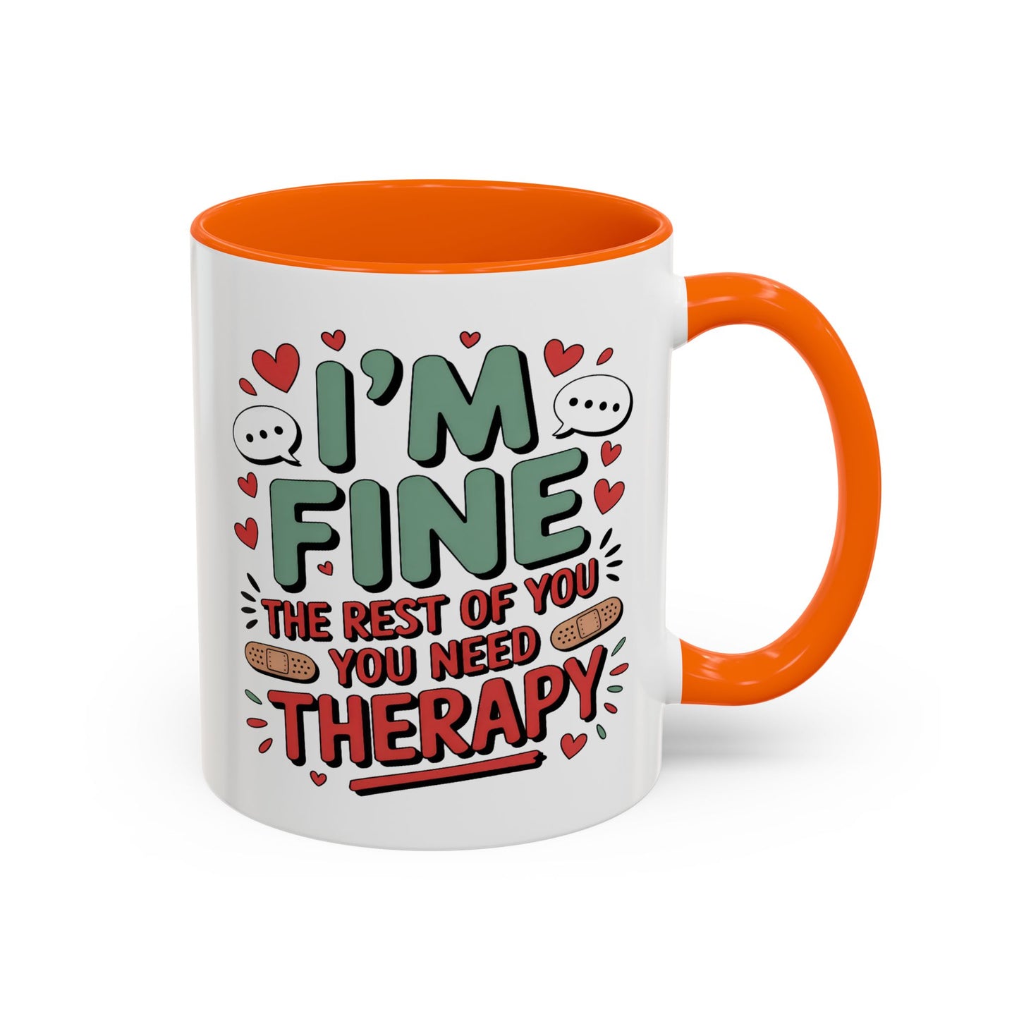Humor Mug - I'm Fine The Rest of You Need Therapy