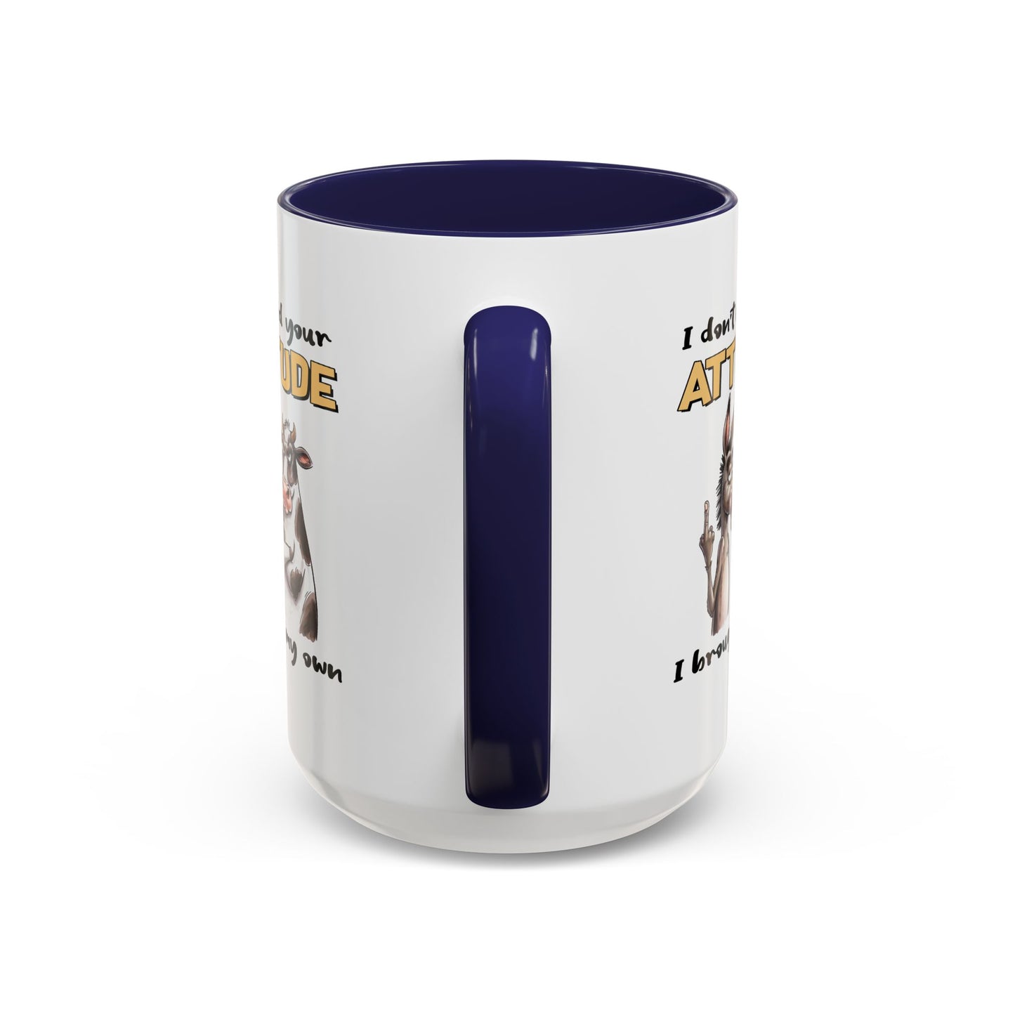 Adult Mug - I Don't Need Your Attitude I Brought My Own