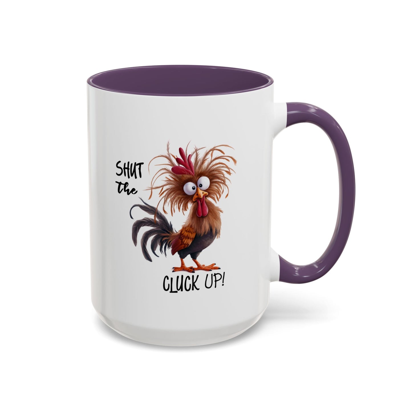 Humor Mug - Shut The Cluck Up