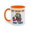 Office Mug - Not Dead Yet