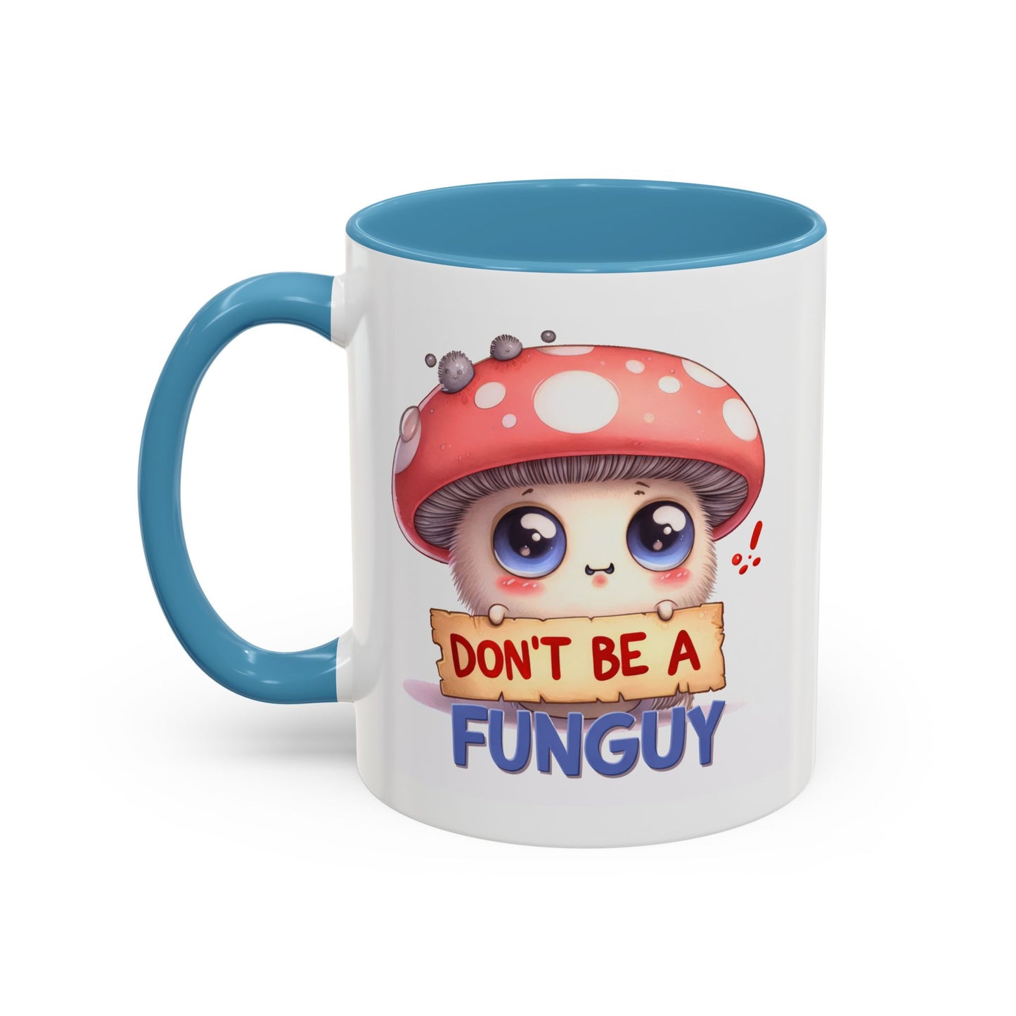 Humor Mug - Don't Be a Funguy