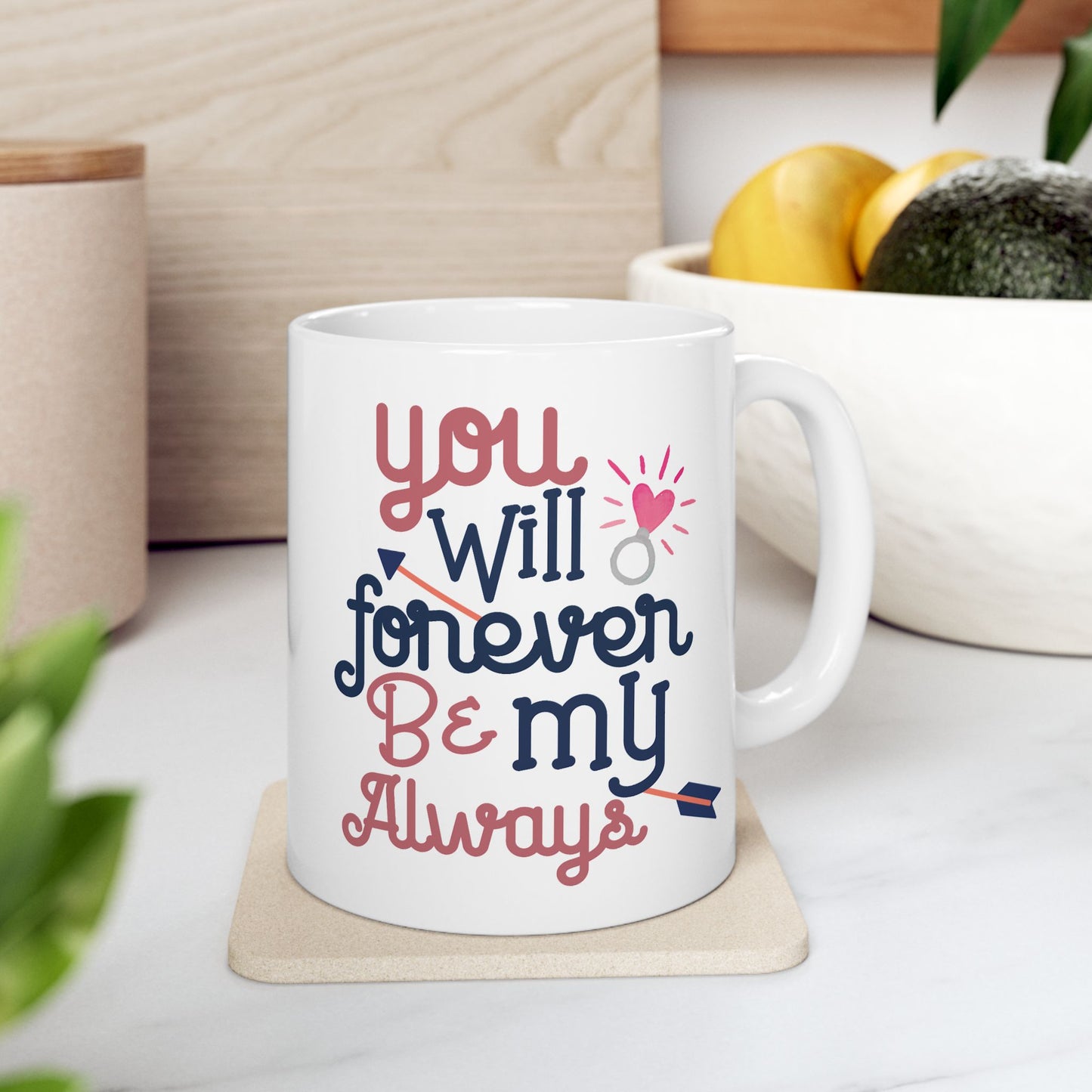 Anniversary Mug - You Will Forever Be My Always