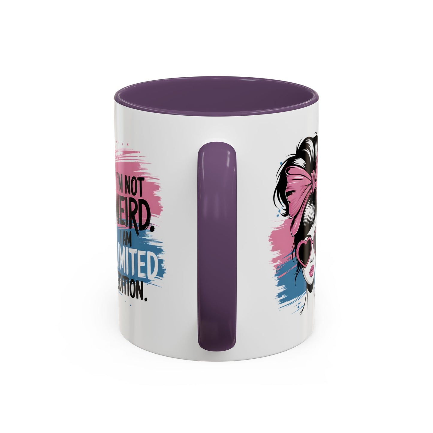 Humor Mug - I'm Not Weird I Am Limited Edition