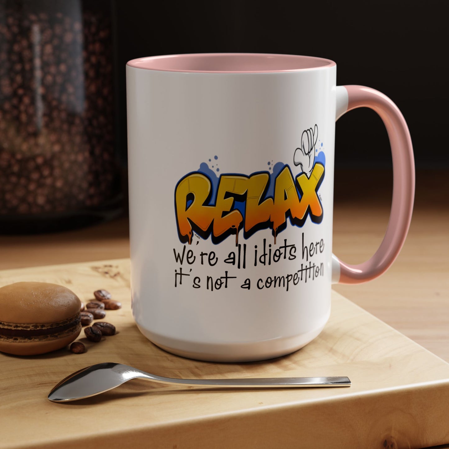 Humor Mug - Relax We're All Idiots Here