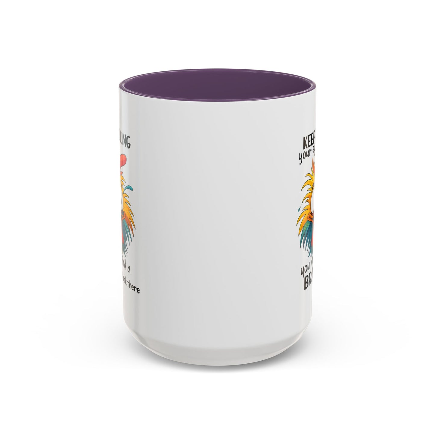 Humor Mug - Keep Rolling Your Eyes