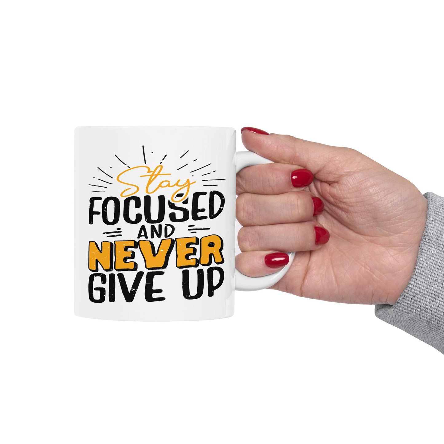 Motivation Mug - Stay Focused and Never Give Up