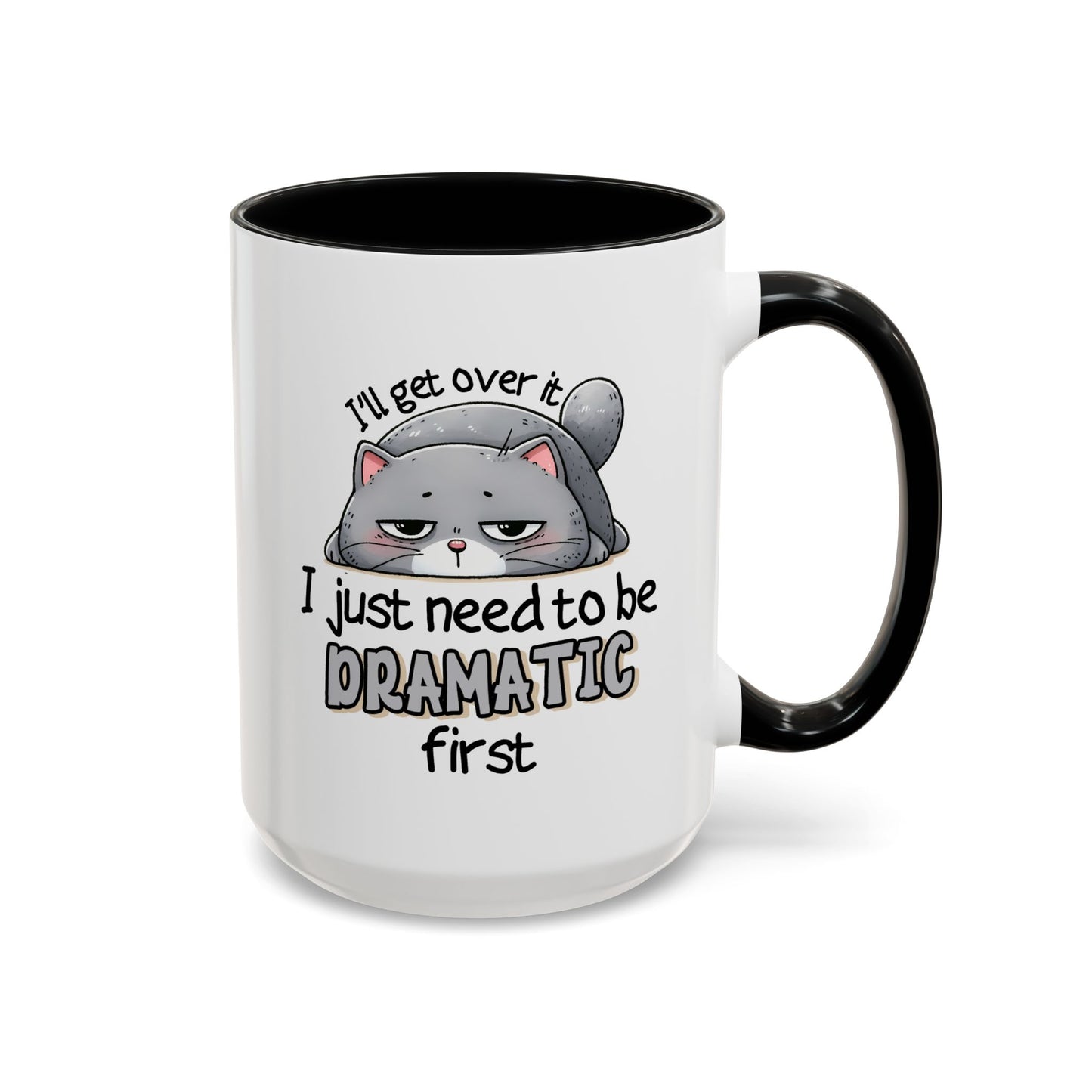 Humor Mug - I'll Get Over It Cat