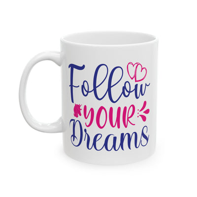 Motivation Mug - Follow Your Dreams Hearts