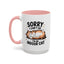 Humor Mug - Sorry I Can't Go