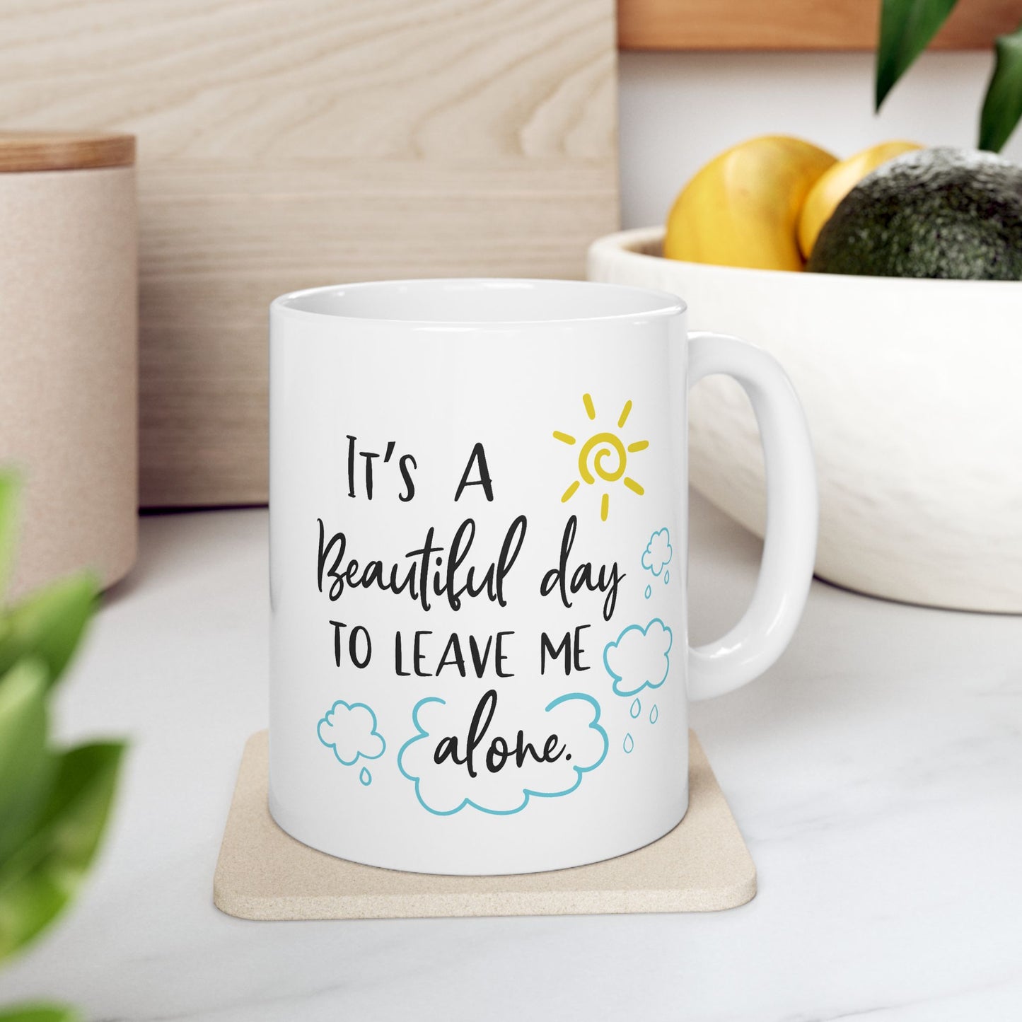 Humor Mug - It's a Beautiful Day