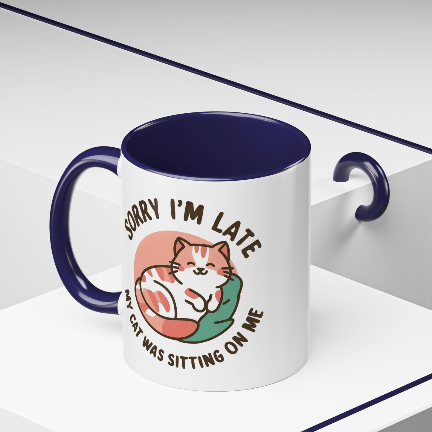 Humor Mug - Sorry I'm Late My Cat Was Sitting on Me