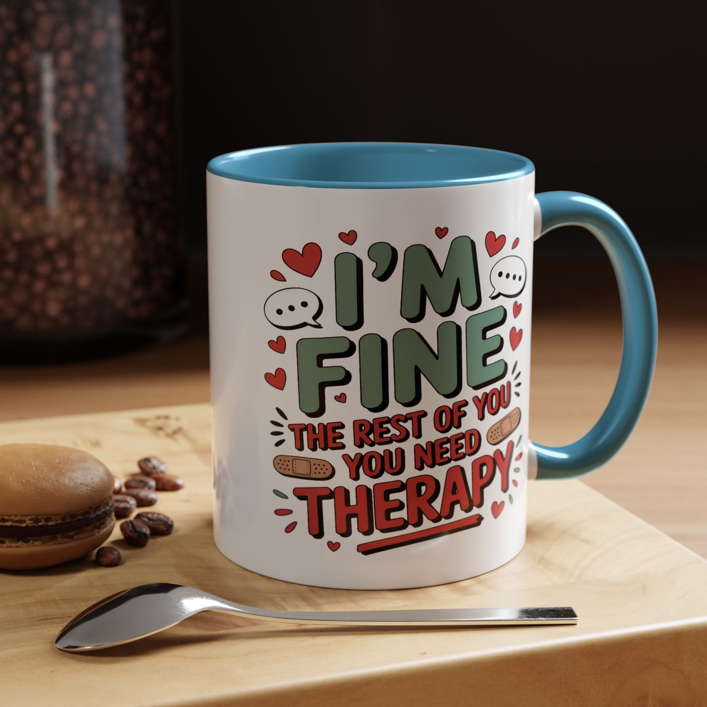 Humor Mug - I'm Fine The Rest of You Need Therapy