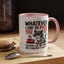 Humor Mug - Whatever I Did to Piss You Off