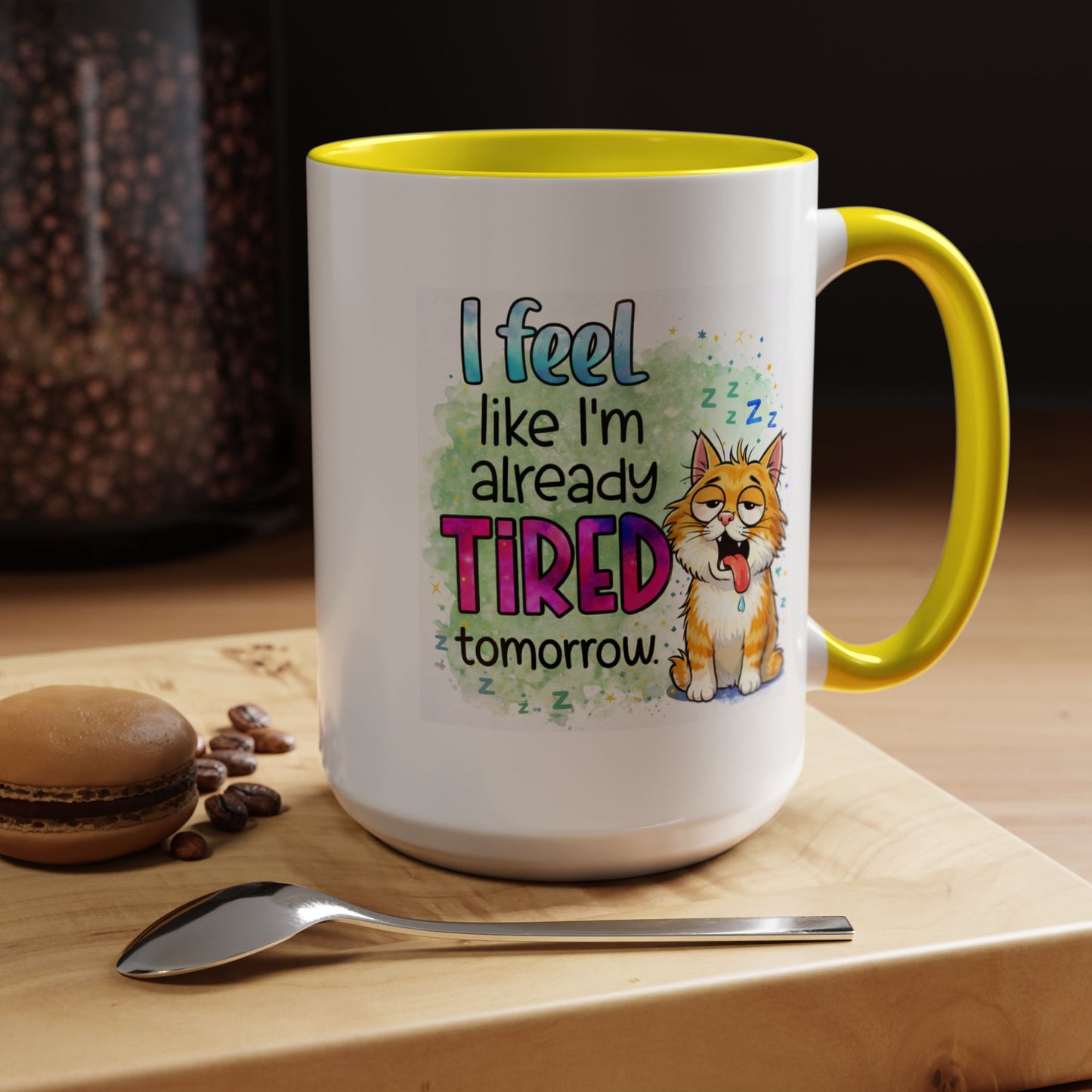 Humor Mug - I Feel Like I'm Already Tired Tomorrow