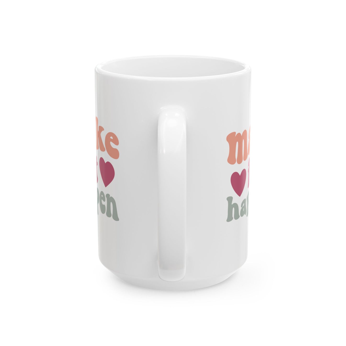 Motivation Mug - Make It Happen Hearts