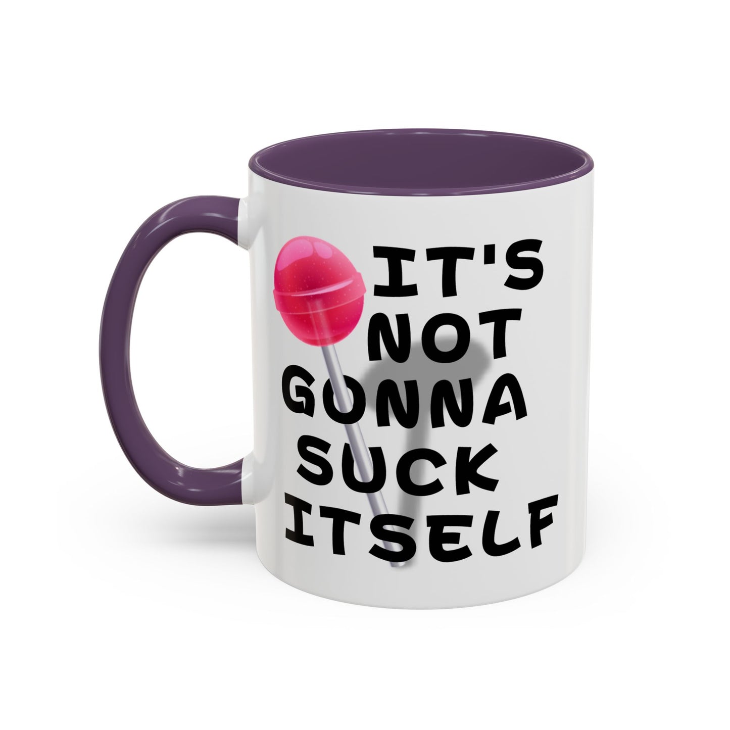 Adult Mug - It's Not Gonna Suck Itself