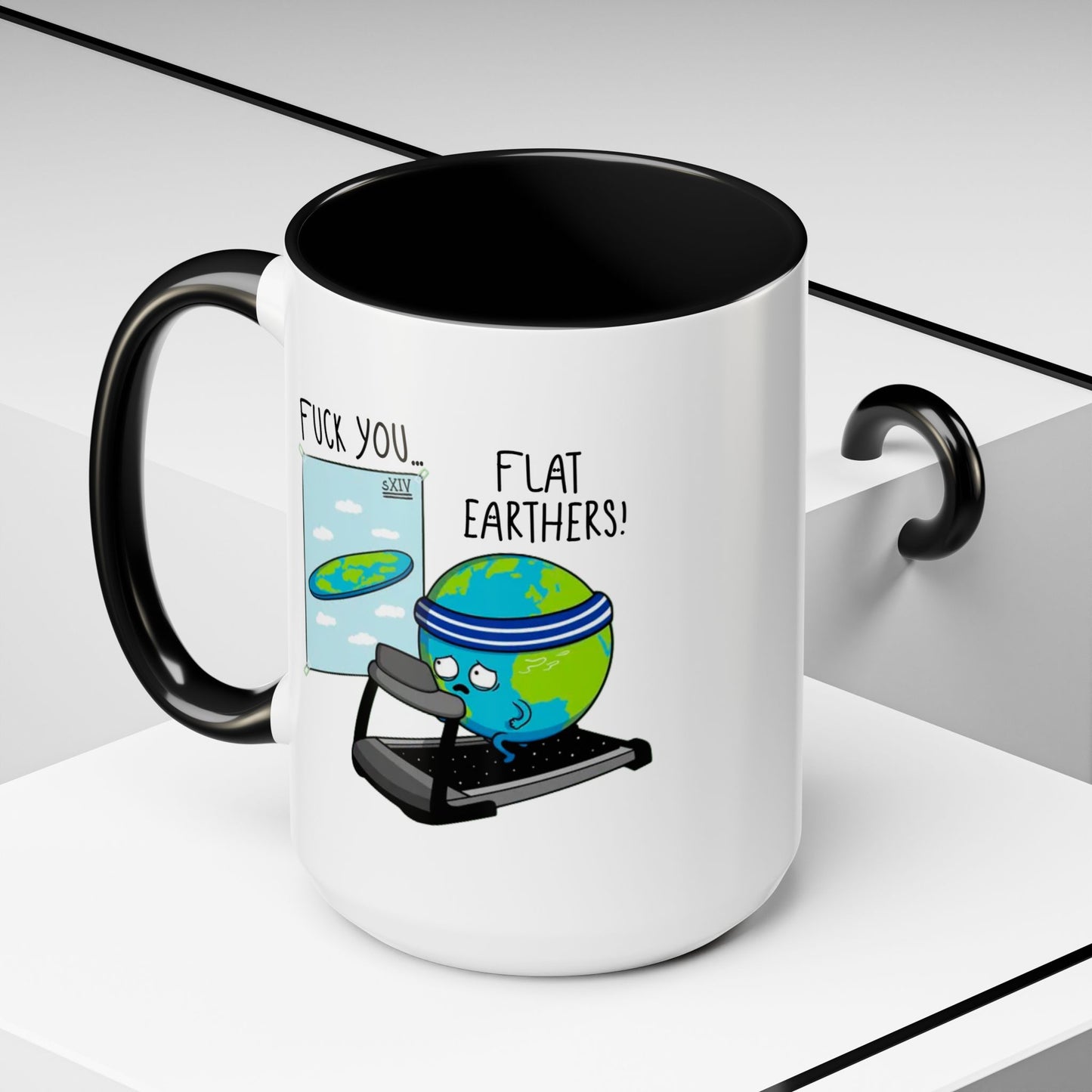 Adult Mug - Fuck You Flat Earthers!