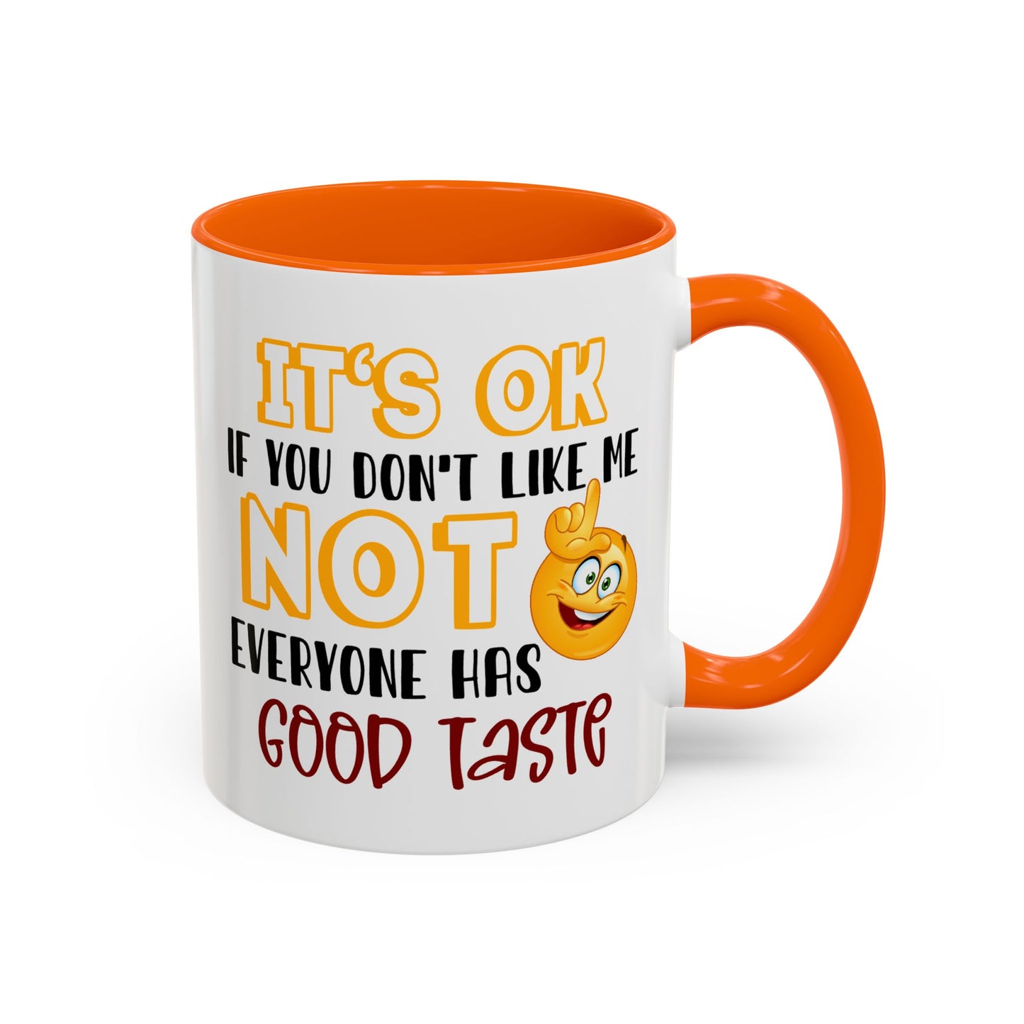 Humor Mug - It's Ok If You Don't Like Me