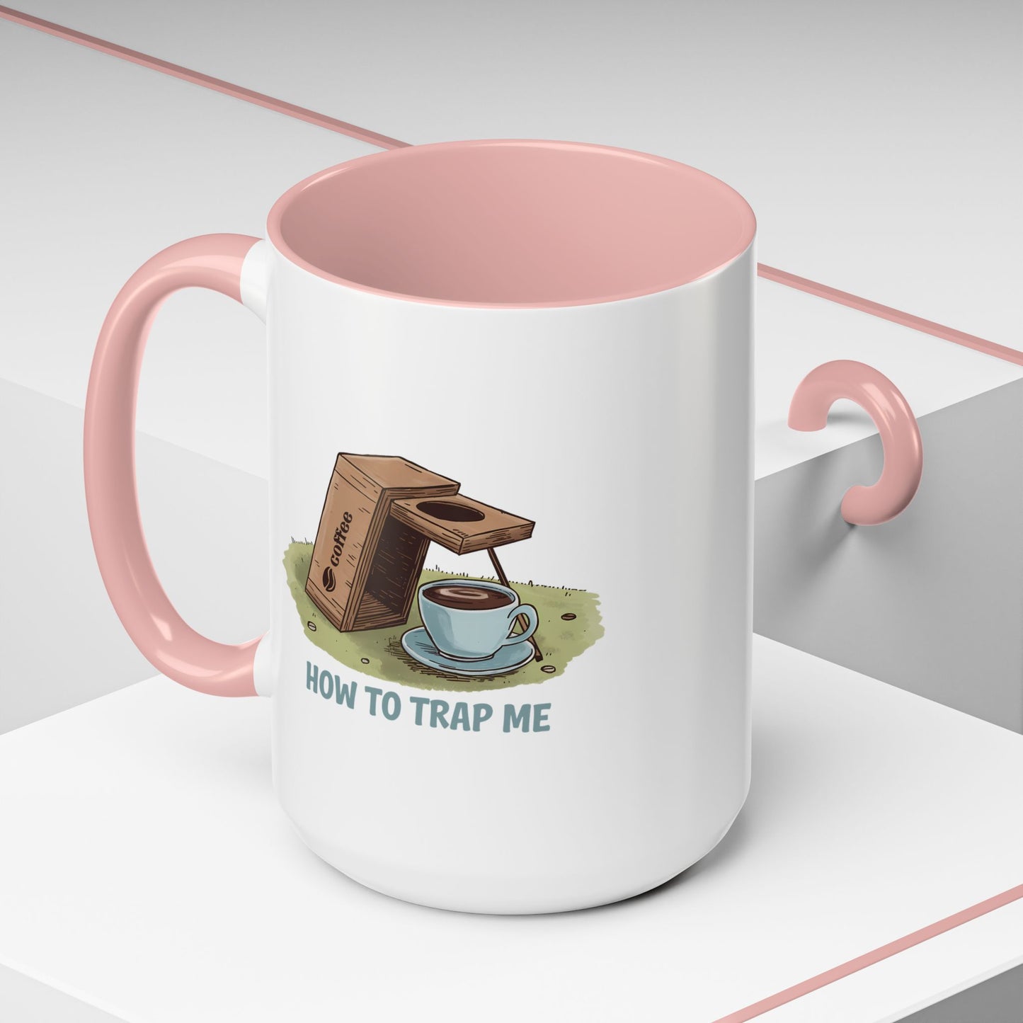 Humor Mug - How to Trap Me