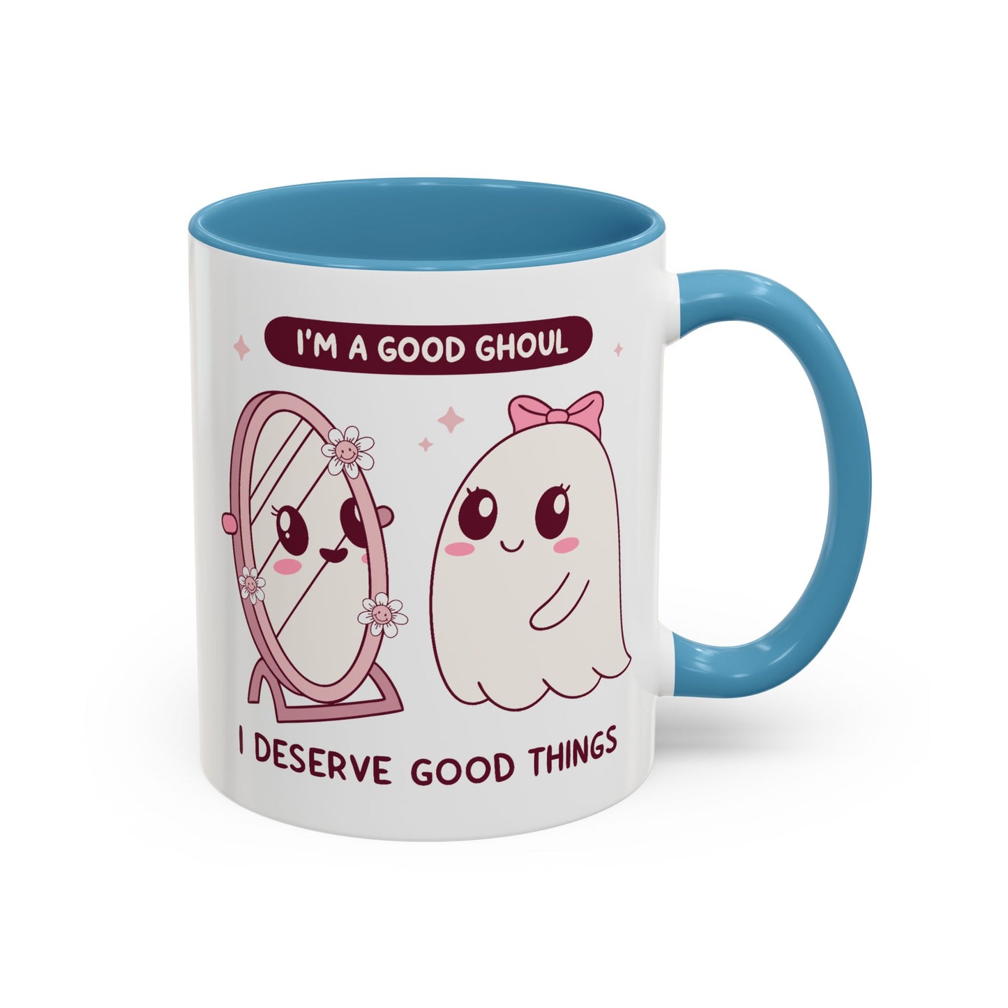 Humor Mug - I'm a good Ghoul I Deserve Good Things