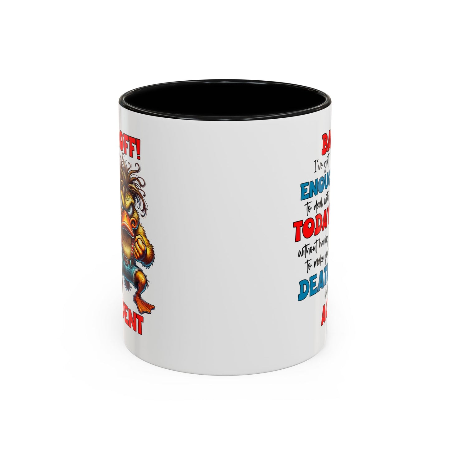 Humor Mug - Back Off! I've Got Enough to Deal With Today