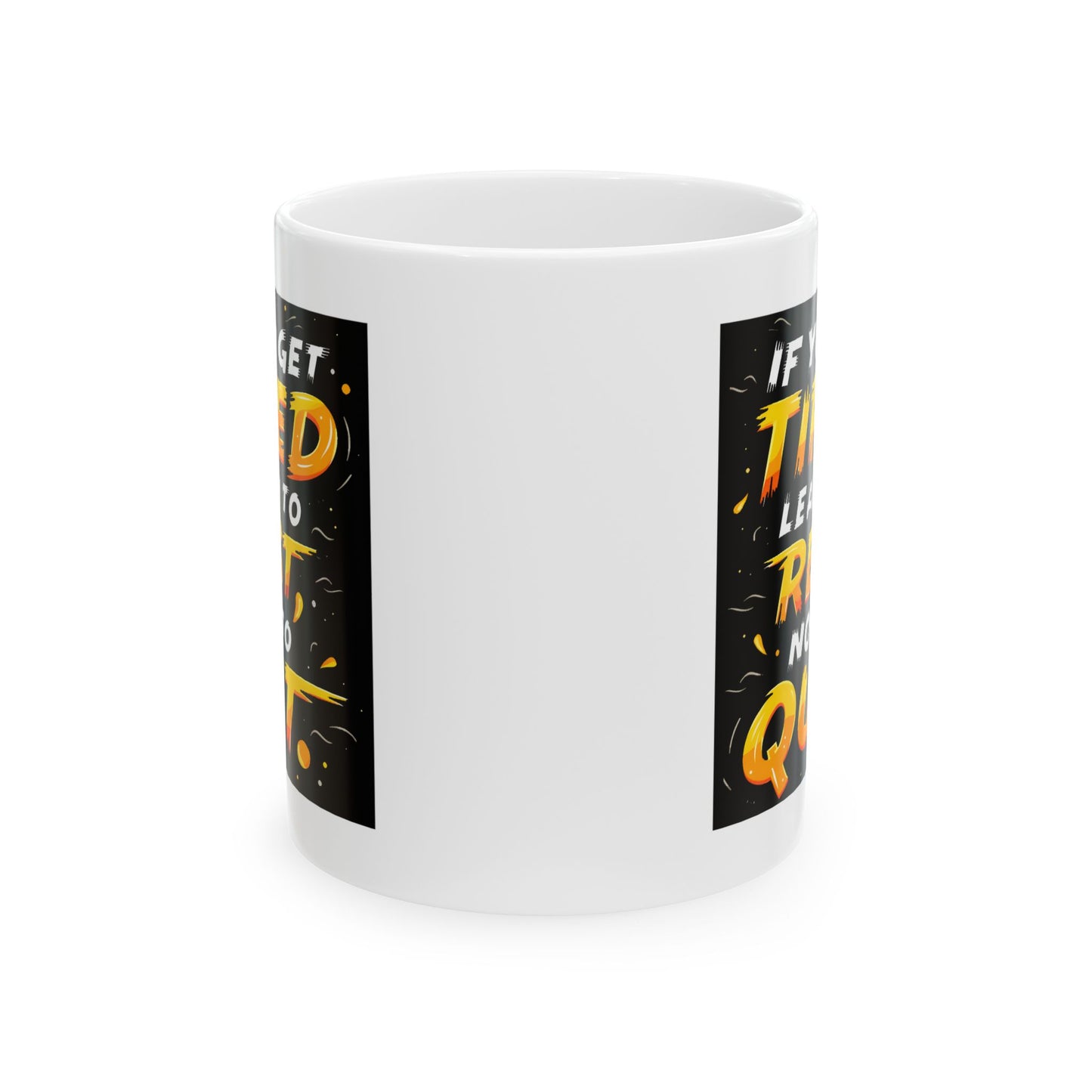 Motivation Mug - If You Get Tired Learn To Rest Not To Quit