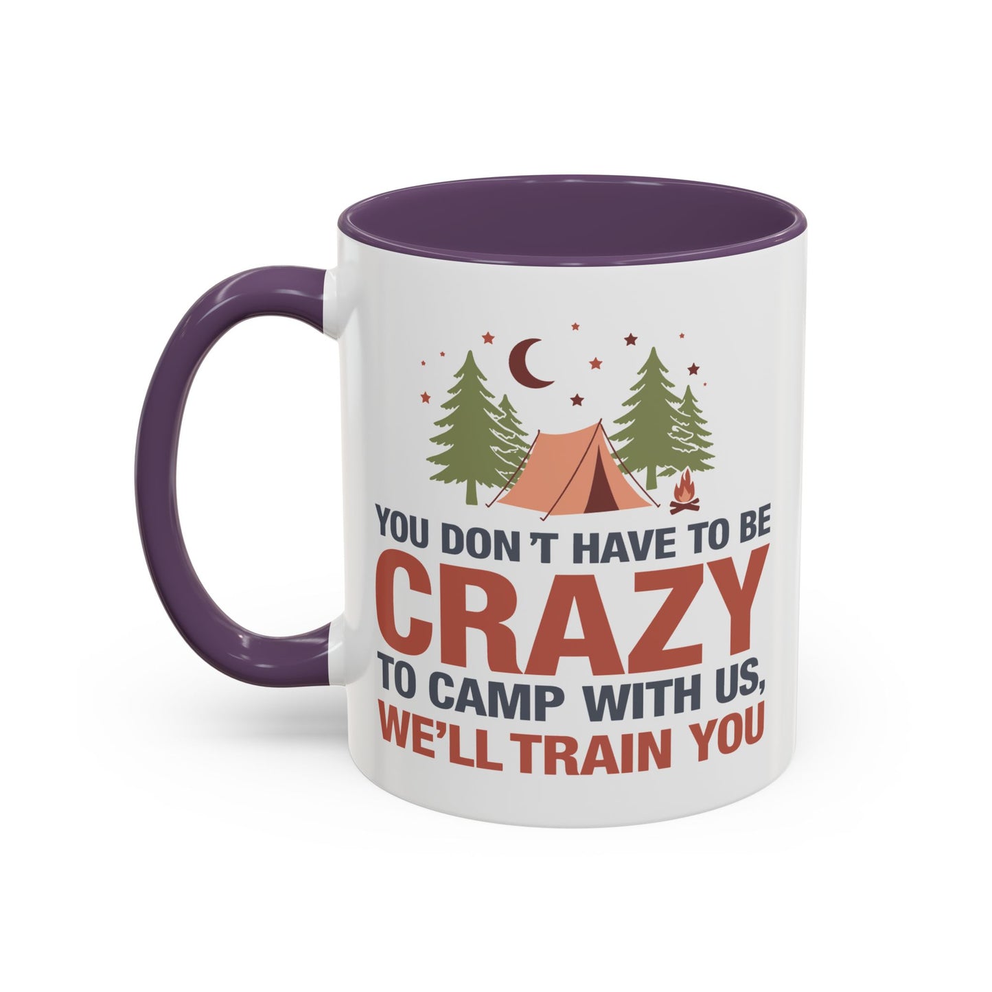Humor Mug - You Don't Have to Be Crazy to Camp With Us