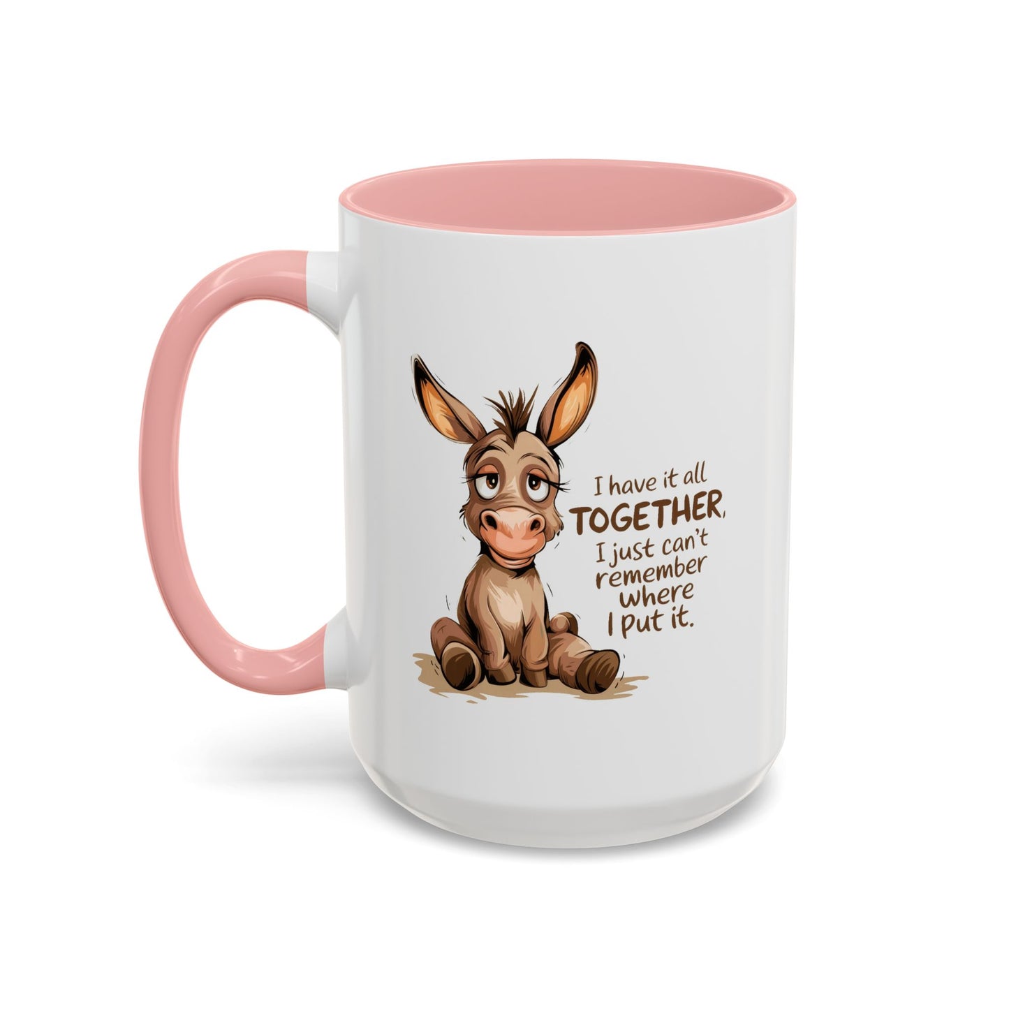 Humor Mug - I Have It All Together