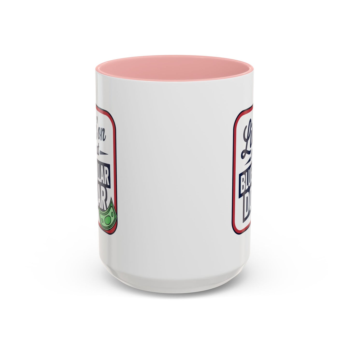 Humor Mug - Living on That Blue Collar Dollar