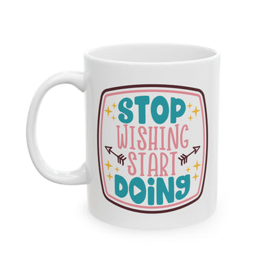 Motivation Mug - Stop Wishing Start Doing Badge