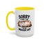 Humor Mug - Sorry I Can't Go