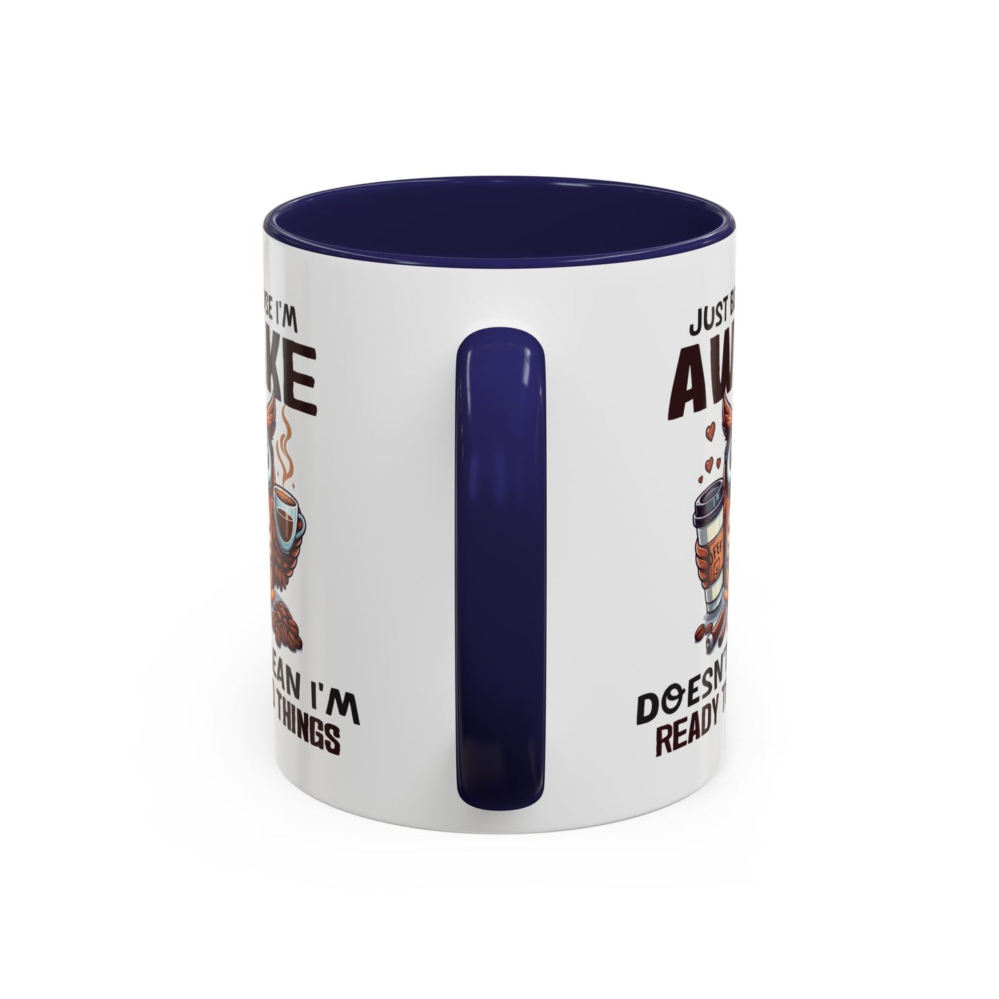Humor Mug - Just Because I'm Awake