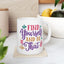 Motivation Mug - Find Yourself and Be That