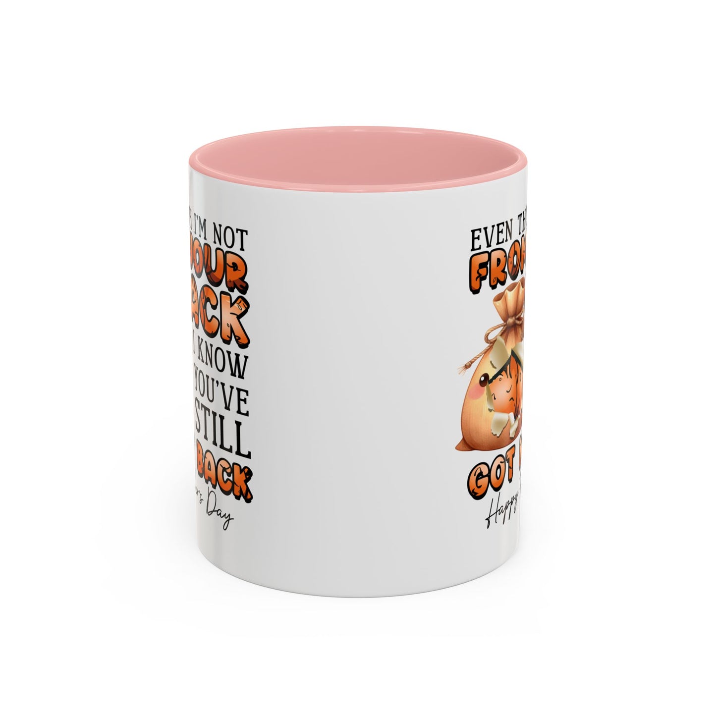Father's Day Mug - Even Though I'm Not