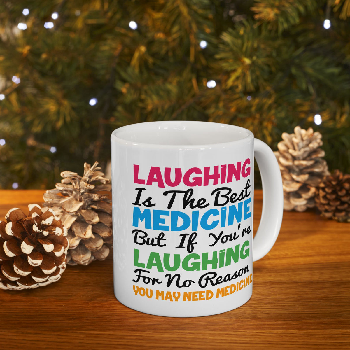 Humor Mug - Laughing Is The Best Medicine