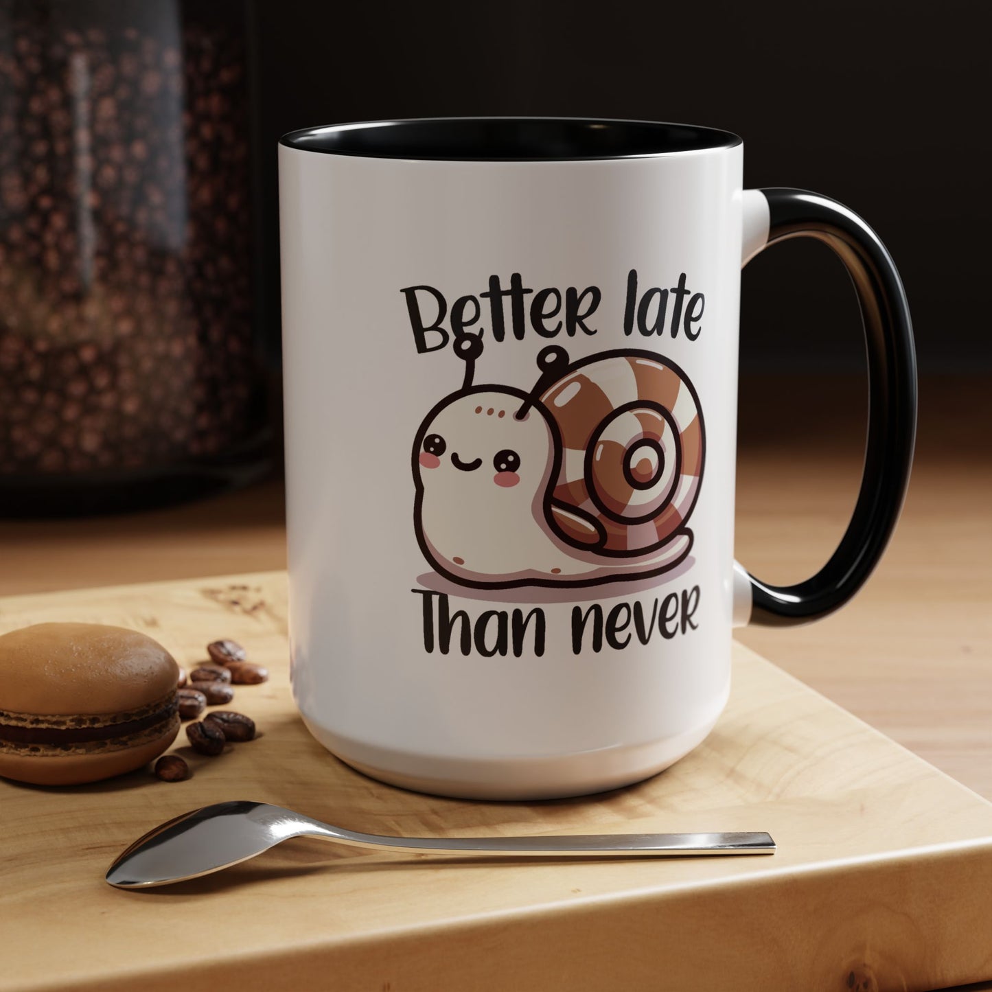 Humor Mug - Better Late Than Never