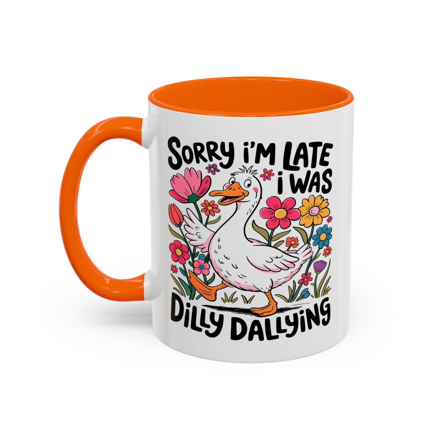 Humor Mug - Sorry I'm Late I Was Dilly Dallying